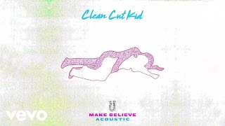 Clean Cut Kid - Make Believe (Acoustic)