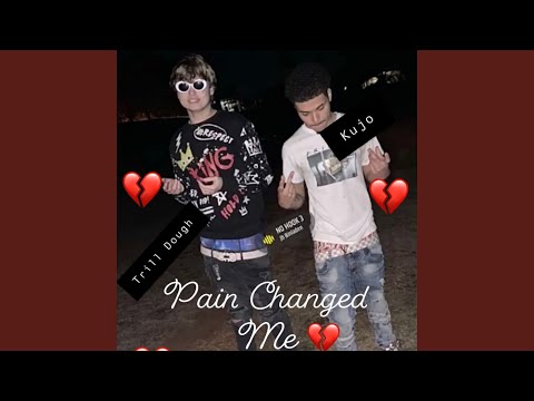 Pain Changed Me (feat. Trill Dough)