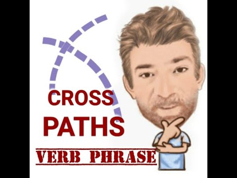 Cross Paths - Verb Phrase (532) Origin - English Tutor Nick P