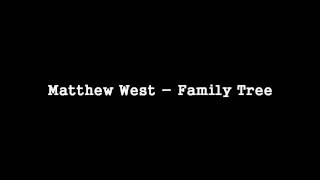 Matthew West - Family Tree [HQ]