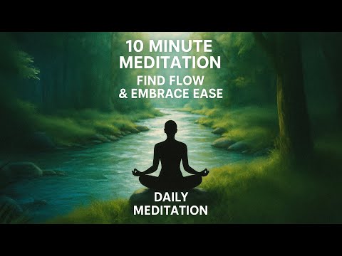 10 Minute Meditation to Find Flow & Embrace Ease | Daily Meditation
