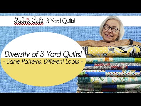 Diversity of 3 Yard Quilts! - Same Patterns, Different Looks