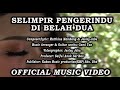 SELIMPIR PENGERINDU DI BELAH DUA-EYQA SAIFUL (Official MV)