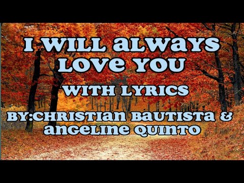 I WILL ALWAYS LOVE YOU with LYRICS By:Christian Bautista & Angeline Quinto