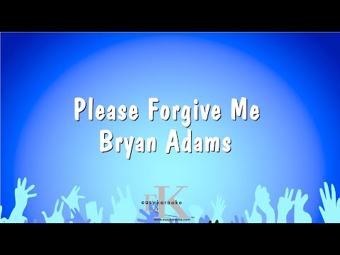 Please Forgive Me - Bryan Adams (Karaoke Version)