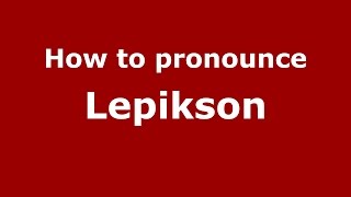 How to pronounce Lepikson