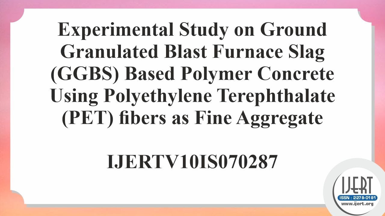 Experimental Study on Ground Granulated Blast Furnace Slag (GGBS) Based Polymer Concrete Using.....