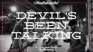 Devil&#39;s Been Talkin&#39; - NEEDTOBREATHE Legendado