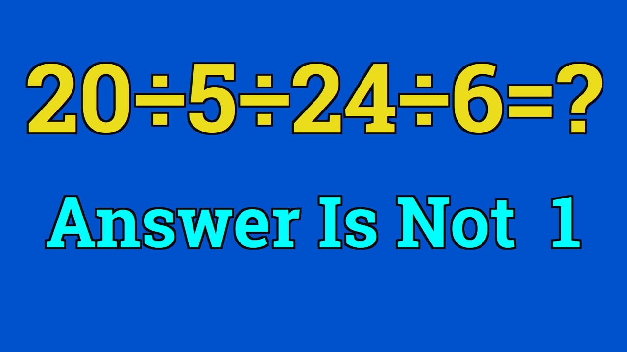 Most people can’t solve this simple math challenge | 20÷5÷25÷6=?