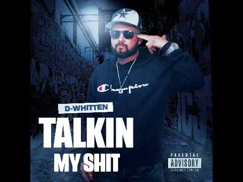 D Whitten Talking my shit