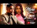 More Of Your Love Clinton Joshua Nancy Desmond Full 2026 Latest New Nigerian Movie