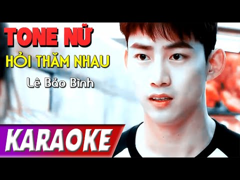 TONE NỮ | Hỏi Thăm Nhau BEATCHUAN | Lê Bảo Bình | Karaoke Lợi Nguyễn