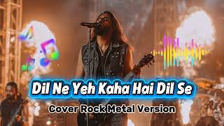 Download lagu Dil Ne Yeh Kaha Hai Dil Se - Cover Rock Metal - Dhadkan Song mp3