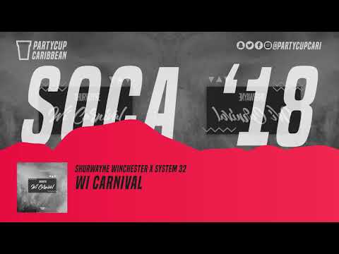 [SOCA 2018] - Shurwayne Winchester x System 32  - Wi Carnival