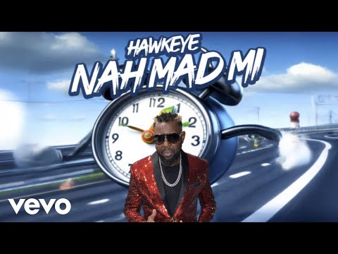 Hawkeye - Nah Mad Mi (Official Audio)
