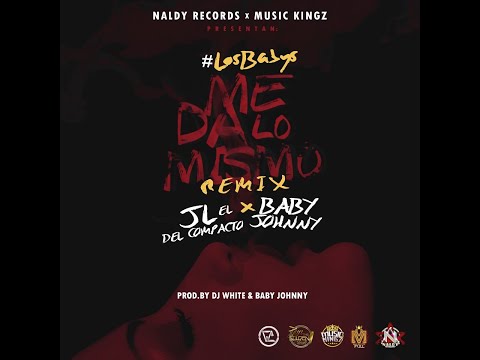 JL El Del Compacto Ft. Baby Johnny - Me Da Lo Mismo (Remix) [Audio]