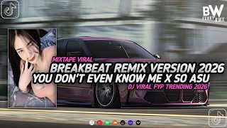 Download lagu DJ YOU DON'T EVEN KNOW ME X SO ASU BREAKBEAT VIRAL FYP TRENDING VERSION 2026 mp3