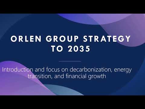 ORLEN Group Strategy 2035  Transforming the Future of Energy