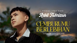 Download lagu Arbil Fahrizan - Cemburumu Berlebihan mp3