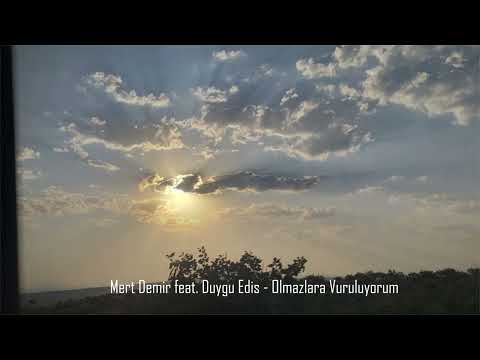 Mert Demir feat. Duygu Edis - Olmazlara Vuruluyorum ( Gökyüzü eşliğinde )