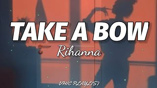 Rihanna - Take A Bow (Lyrics)🎶