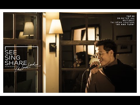 🎧🎼[SEE SING SHARE 2 - Tập 6] Chưa Bao Giờ || Hà Anh Tuấn