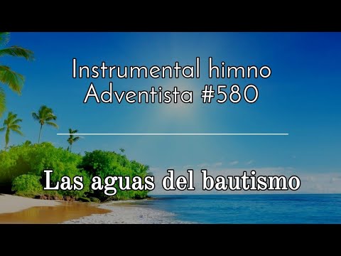 Instrumental himno Adventista #580 - Las aguas del bautismo