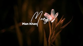Download lagu Manjo - Man Khan (Lirik). mp3