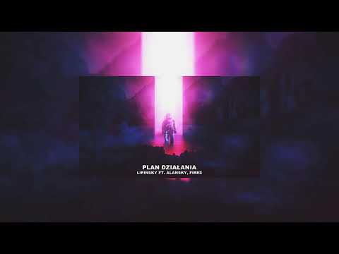 Lipinsky ft. Alansky, Fires - Plan działania