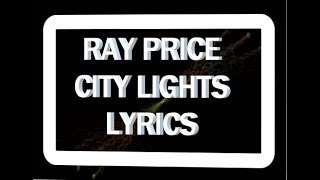 CITY LIGHTS  ` RAY PRICE ~ lyrics