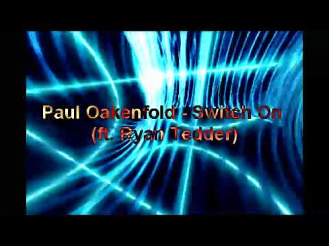 Paul Oakenfold - Switch On (Featuring Ryan Tedder Of Onerepublic Amsterdam)