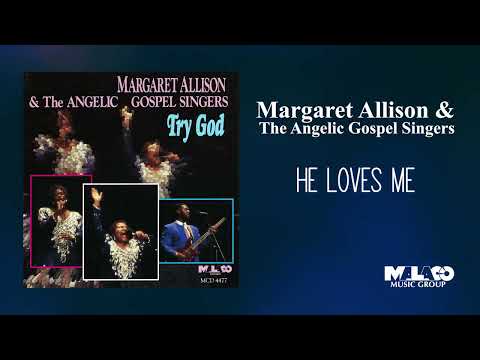 Margaret Allison & The Angelic Gospel Singers - He Loves Me