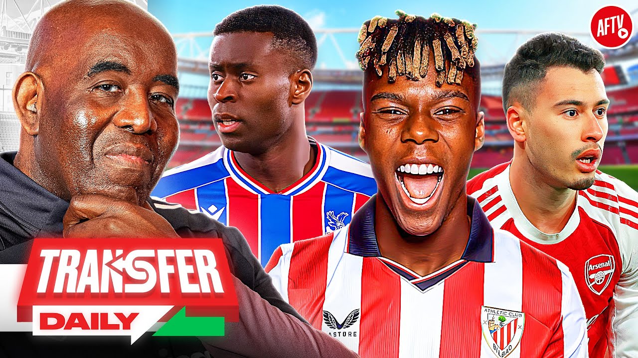 Arsenal Plot Move for Williams, Martinelli Faces Exit Links, Guehi Transfer Battle! | Transfer Daily