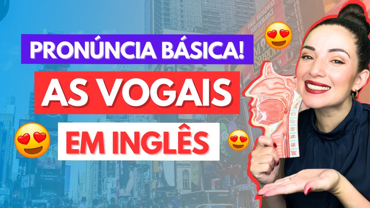 AS VOGAIS EM INGLÊS - PRONÚNCIA BÁSICA!