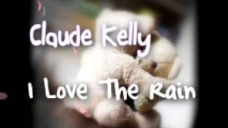 I Love The Rain Claude Kelly