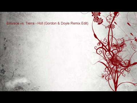 Emvace vs. Tierra - Hot (Gordon & Doyle Remix Edit)
