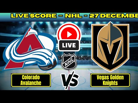 🔴 Colorado Avalanche vs Vegas Golden Knights | NHL PLAY BY PLAY | Live Score Update 27 December