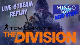 The Division: Live Stream Replay MOVING ON UP!