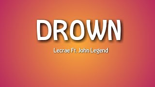 Lecrae - Drown (Lyrics) Ft. John Legend
