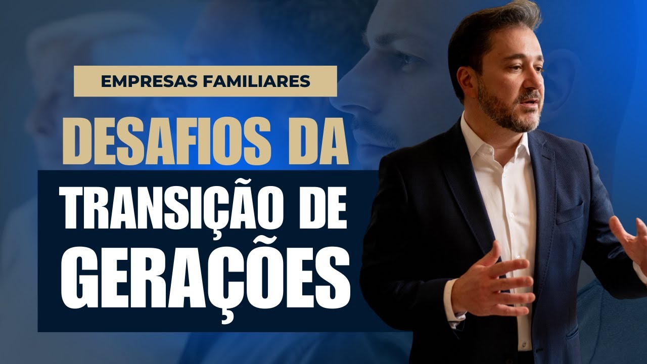Empresas Familiares - Desafios da transição de gerações