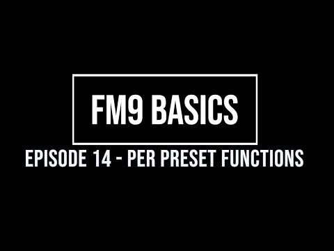 FM9 Basics Episode 14 - Per Preset Functions