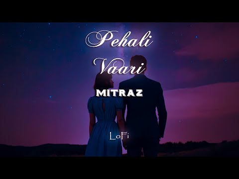 Pehali Vaari || Lofi || Mitraz || Harsh edits || Music vibes