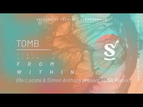 TOMB feat. Lewyn - From Within (Re:Locate & Simon Anthony present RLSA Remix)