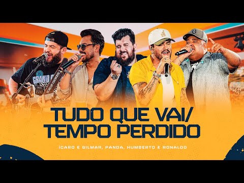 Tudo que vai/Tempo Perdido - Ícaro e Gilmar, Humberto e Ronaldo, Panda [DVD Cê tá doido]