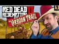 Red Dead Redemption 2 But It S Oregon Trail Part 01