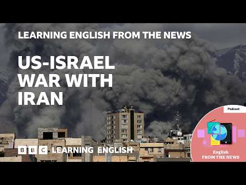 US Israel war with Iran: BBC Learning English from the News