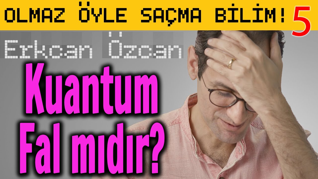 Kuantum Fal mıdır? - Olmaz Öyle Saçma Bilim B05