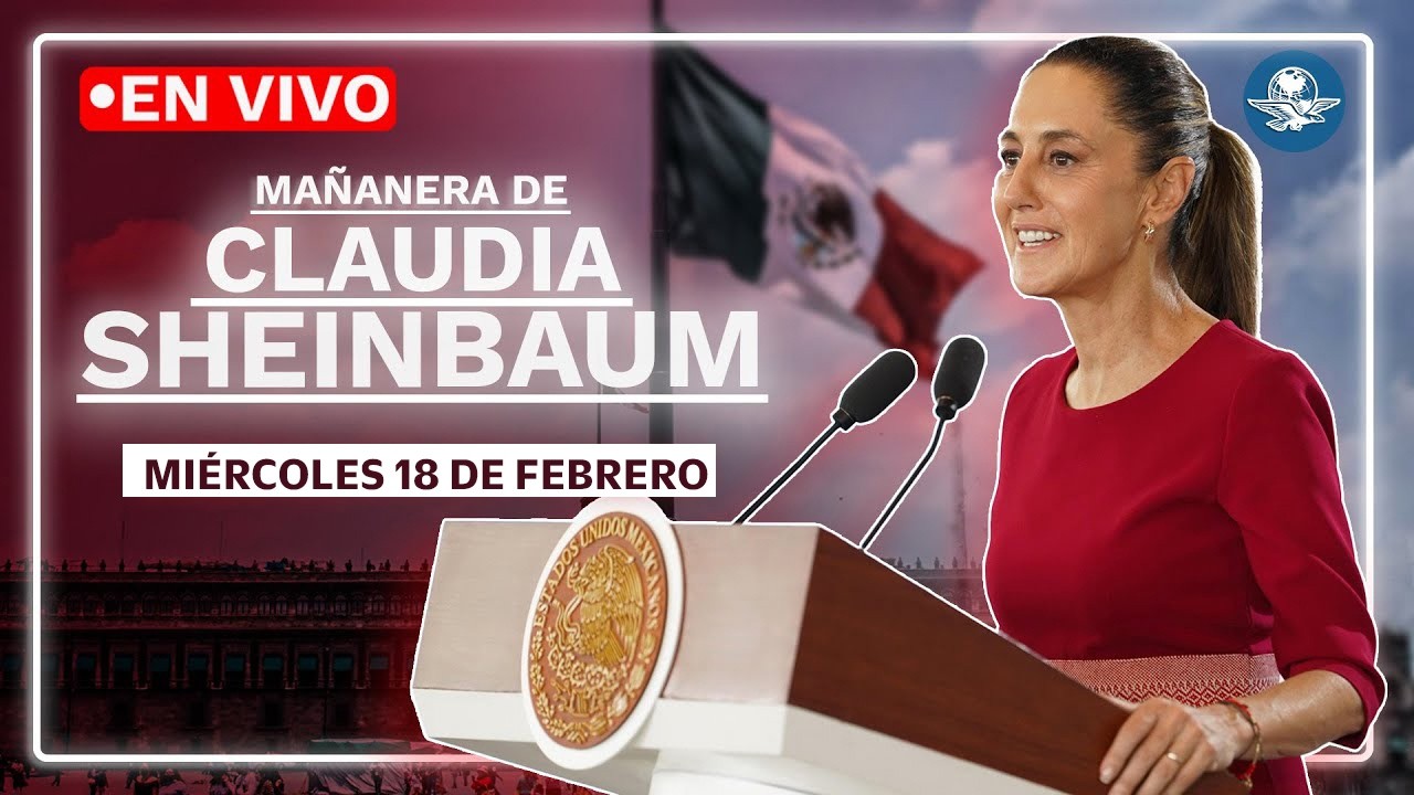 EN VIVO🔴Conferencia mañanera de la presidenta Claudia Sheinbaum | miércoles 18 de febrero de 2026