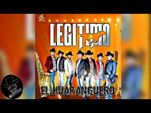 GRUPO LEGITIMO - EL HUAPANGUERO🎵