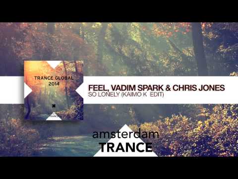 Feel, Vadim Spark & Chris Jones - So Lonely (Kaimo K Edit) Trance Global